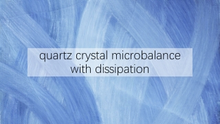 quartz crystal microbalance with dissipation