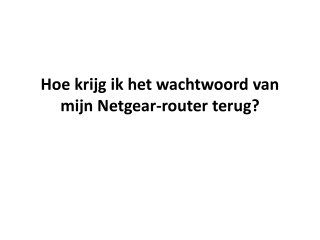 Hoe krijg ik het wachtwoord van mijn Netgear-router terug