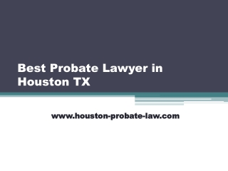 Best Probate Lawyer in Houston TX - Houston-probate-law.com