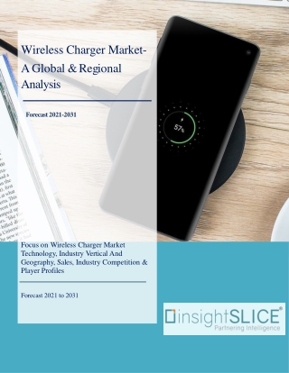 Wireless Charger Market 2021 Incredible Possibilities, Growth Analysis to 2031
