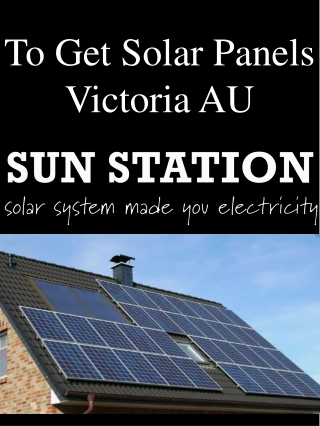 To Get Solar Panels Victoria AU