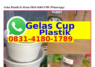 Gelas Plastik Es Krim Ö8ᣮ1–Կ18Ö–1ᜪ89[WhatsApp]