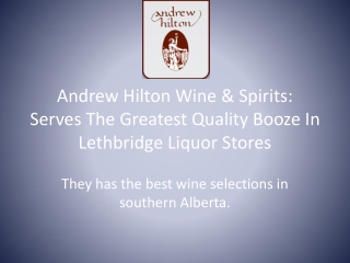 Andrew Hilton Wine & Spirits in Lethbridge Offers Premium Quality Beer and Liquo