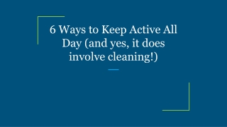 6 Ways to Keep Active All Day (and yes, it does involve cleaning!)