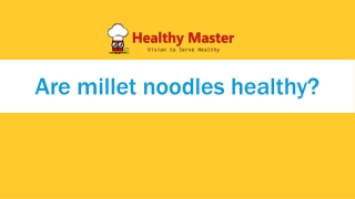 Are millet noodles healthy