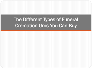 The Different Types of Funeral Cremation Urns You Can Buy