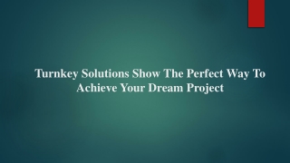 Turnkey Solutions Show The Perfect Way To Achieve Your Dream Project