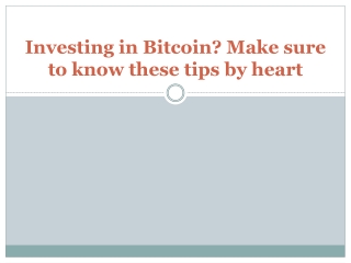 Investing in Bitcoin Make sure to know these tips by heart