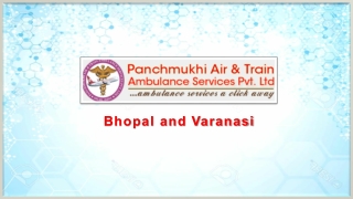 Use Air Ambulance from Bhopal and Varanasi with Certified Medical Staff