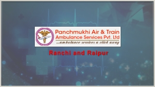 Receive the Finest ICU Occupied Air Ambulance from Raipur and Ranchi at Low Fare