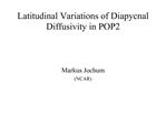 Latitudinal Variations of Diapycnal Diffusivity in POP2