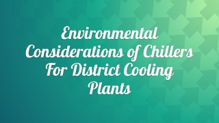 Environmental Considerations of Chillers For District Cooling Plants