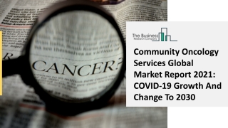 Community Oncology Services Market Growing Demand, Outlook And Rising Trends