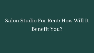 Salon Studio For Rent How Will It Benefit You