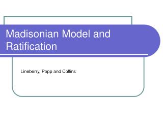 Madisonian Model and Ratification
