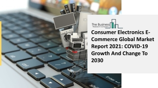 Consumer Electronics E-Commerce Market Report: Global Opportunity Analysis