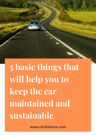 Some Key things that will help you to keep the car maintained and sustainable