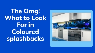 The Omg! – What to Look For in Coloured splashbacks