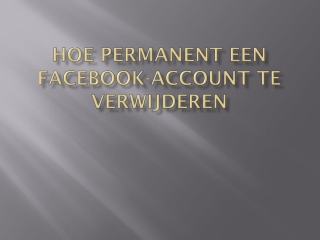 Hoe permanent een Facebook-account te verwijderen