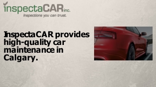 InspectaCAR provides high-quality car maintenance in Calgary