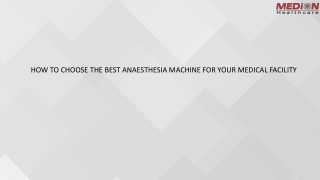 HOW TO CHOOSE THE BEST ANAESTHESIA MACHINE FOR YOUR MEDICAL FACILITY