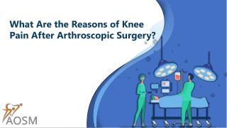 What Are the Reasons of Knee Pain After Arthroscopic Surgery?