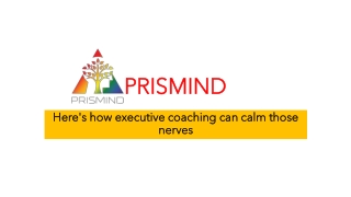 Here's how executive coaching can calm those nerves