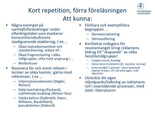 Kort repetition, förra föreläsningen Att kunna: