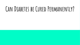 Can Diabetes be Cured Permanently_