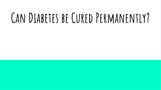 Can Diabetes be Cured Permanently_