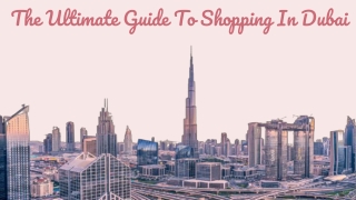 The Ultimate Guide To Shopping In Dubai