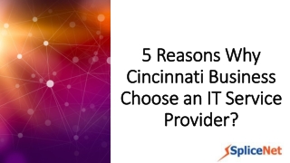 5 Reasons Why Cincinnati Business Choose an IT Service Provider - SpliceNet Consulting