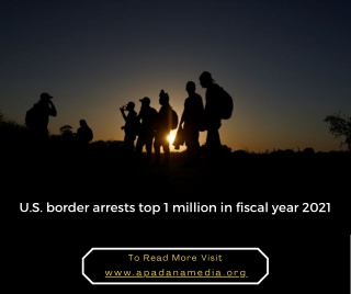 US Border Arrests Top 1 million in Fiscal Year 2021, US News Agency in Battle Creek MI
