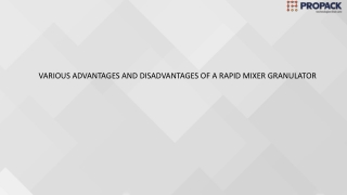 VARIOUS ADVANTAGES AND DISADVANTAGES OF A RAPID MIXER GRANULATOR