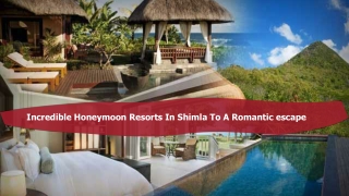 Incredible Honeymoon Resorts In Shimla To A Romantic escape