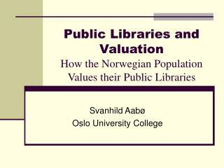 Public Libraries and Valuation How the Norwegian Population Values their Public Libraries