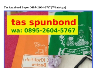 Tas Spunbond Bogor Ö895~2ϬÖㄐ~57Ϭ7{WhatsApp}