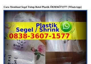 Cara Membuat Segel Tutup Botol Plastik ౦838~36౦7~1577(WA)