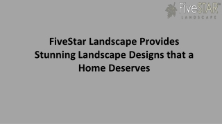 FiveStar Landscape Provides Stunning Landscape Designs that a Home Deserves