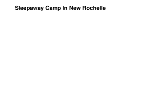 Sleepaway Camp In New Rochelle