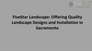 FiveStar Landscape Offering Quality Landscape Designs and Installation in Sacramento