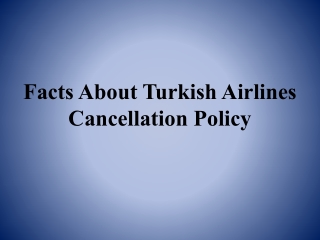 Facts About Turkish Airlines Cancellation Policy.pptx
