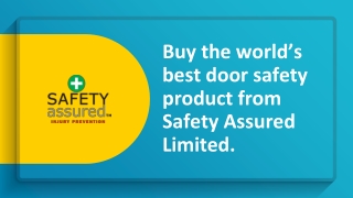 Buy the world’s best door safety product from Safety Assured Limited.