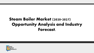 Steam Boiler Market: Opportunity Analysis and Forecast, 2020–2027