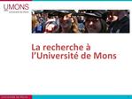 La recherche l Universit de Mons