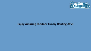 Enjoy Amazing Outdoor Fun by Renting ATVs