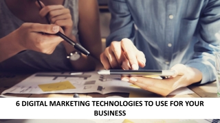 6 DIGITAL MARKETING TECHNOLOGIES TO USE FOR YOUR BUSINESS