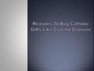 Reasons to Buy Catholic Gifts Like Crucifix Crosses