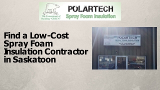 Find a Low-Cost Spray Foam Insulation Contractor in Saskatoon