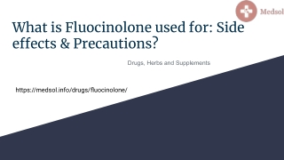 What is Fluocinolone used for: Side effects & Precautions?
